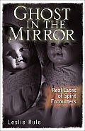 Ghost in the Mirror Real Cases of Spirit Encounters