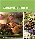 Memorable Recipes: To Share with Family and Friends