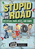 Stupid on the Road: Idiots on Planes, Trains, Buses, and Cars Volume 7