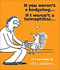 If You Werent a Hedgehog If I Werent a Hemophiliac 232 Cartoons
