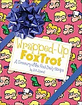 Wrapped Up Foxtrot A Treasury with the Final Daily Strips