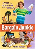 Bargain Junkie: Living the Good Life on the Cheap