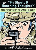 My Shorts R Bunching. Thoughts?, 30: The Tweets of Roland Hedley