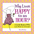Why Limit Happy to an Hour?: A Little Book of Wit (and a Whole Lot of Attitude)