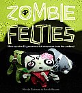 Zombie Felties How to Raise 16 Gruesome Felt Creatures from the Undead