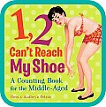 1 2 CANT REACH MY SHOE A Counting Book for the Middle Aged