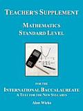 Teacher's Supplement Mathematics Standard Level for the International Baccalaureate: A Text for the