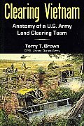 Clearing Vietnam Anatomy of A U S Army Land Clearing Team