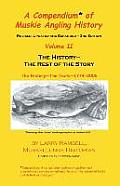 A Compendium of Muskie Angling History, Volume II: The History: The Rest for the Story: The History - The Facts - 1774-2006
