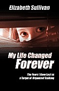 My Life Changed Forever The Years I Have Lost as a Target of Organzied Stalking