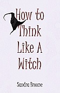 How to Think Like a Witch