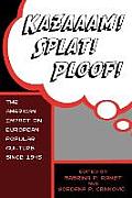 Kazaaam! Splat! Ploof!: The American Impact on European Popular Culture Since 1945
