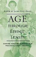 Age through Ethnic Lenses: Caring for the Elderly in a Multicultural Society