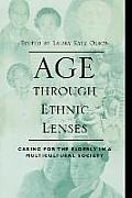 Age Through Ethnic Lenses: Caring for the Elderly in a Multicultural Society