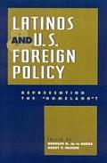 Latinos & U S Foreign Policy Representing the Homeland