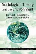 Sociological Theory and the Environment: Classical Foundations, Contemporary Insights