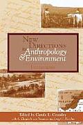 New Directions in Anthropology and Environment: Intersections