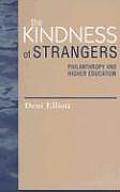 The Kindness of Strangers: Philanthropy and Higher Education