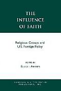 The Influence of Faith: Religious Groups and U.S. Foreign Policy