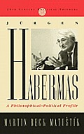 Jurgen Habermas: A Philosophical-Political Profile