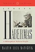 Jurgen Habermas: A Philosophical-Political Profile