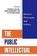 The Public Intellectual: Between Philosophy and Politics