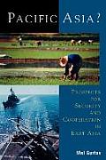 Pacific Asia?: Prospects for Security and Cooperation in East Asia