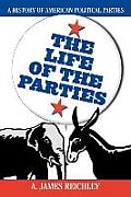 The Life of the Parties: A History of American Political Parties