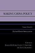 Making China Policy: Lessons from the Bush and Clinton Administrations