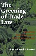 Greening of Trade Law International Trade Organizations & Environmental Issues