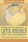 Rereading Women in Latin America and the Caribbean: The Political Economy of Gender