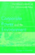 Corporate Power and the Environment: The Political Economy of U.S. Environmental Policy