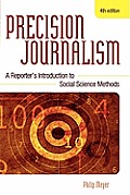 Precision Journalism: A Reporter's Introduction to Social Science Methods