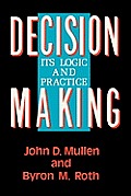 Decision Making: Its Logic and Practice