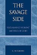 The Savage Side: Reclaiming Violent Models of God