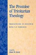 The Promise of Trinitarian Theology: Theologians in Dialogue with T. F. Torrance