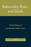 Rationality, Rules, and Ideals: Critical Essays on Bernard Gert's Moral Theory