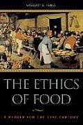 The Ethics of Food: A Reader for the Twenty-First Century