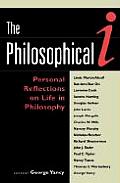 The Philosophical I: Personal Reflections on Life in Philosophy