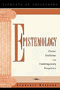 Epistemology Classic Problems & Contemporary Responses