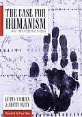 Case for Humanism An Introduction An Introduction