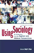 Using Sociology: An Introduction from the Applied and Clinical Perspectives
