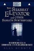 Shabbat Elevator & Other Sabbath Subterfuges An Unorthodox Essay on Circumventing Custom & Jewish Character