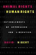 Animal Rights Human Rights Entanglements of Oppression & Liberation