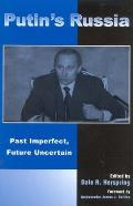 Putins Russia Past Imperfect Future