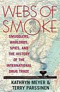 Webs of Smoke: Smugglers, Warlords, Spies, and the History of the International Drug Trade