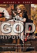 God Hypothesis Discovering Design in Our Just Right Goldilocks Universe