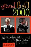 Grand Theft 2000 Media Spectacle & the Stolen Election