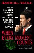 When Every Moment Counts What You Need to Know about Bioterrorism from the Senates Only Doctor