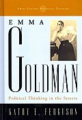 Emma Goldman: Political Thinking in the Streets